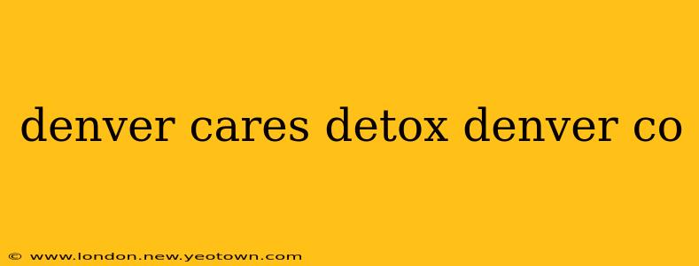 denver cares detox denver co