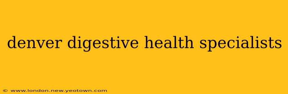 denver digestive health specialists