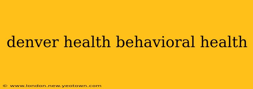 denver health behavioral health