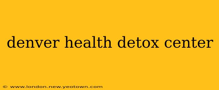 denver health detox center