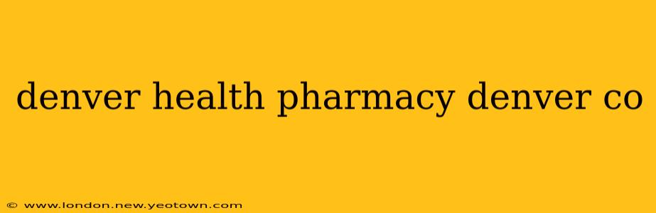 denver health pharmacy denver co