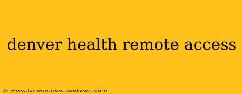 denver health remote access