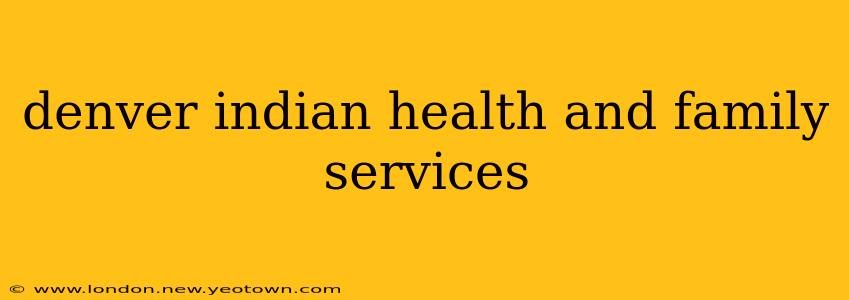 denver indian health and family services