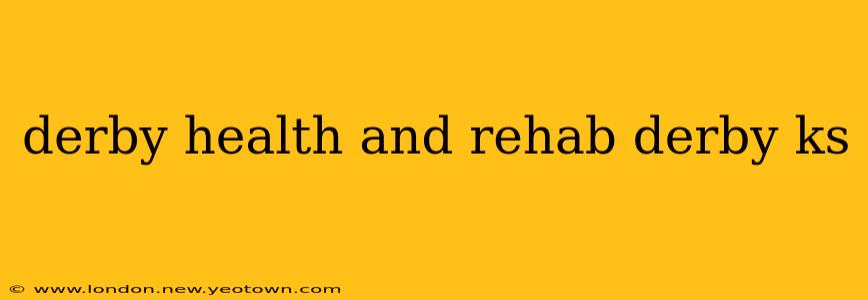derby health and rehab derby ks