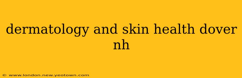 dermatology and skin health dover nh