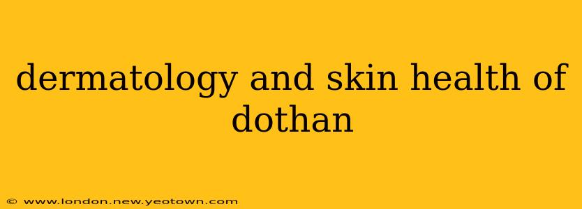dermatology and skin health of dothan