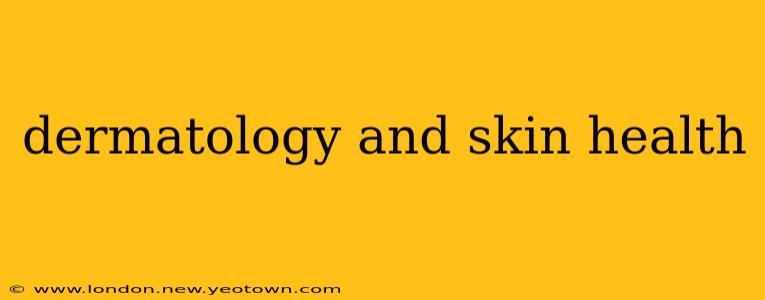 dermatology and skin health