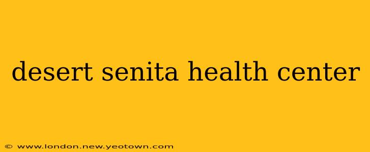 desert senita health center