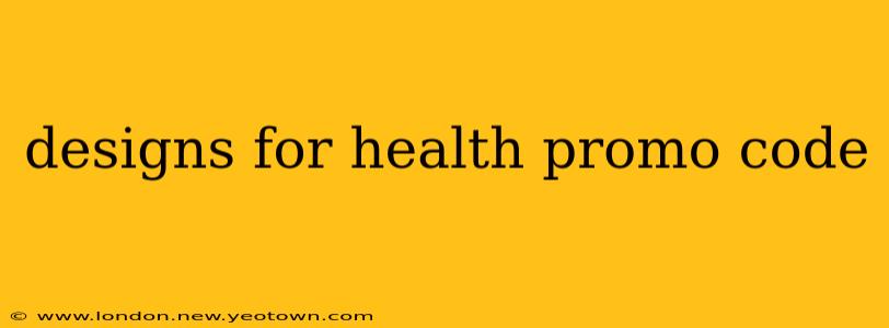 designs for health promo code