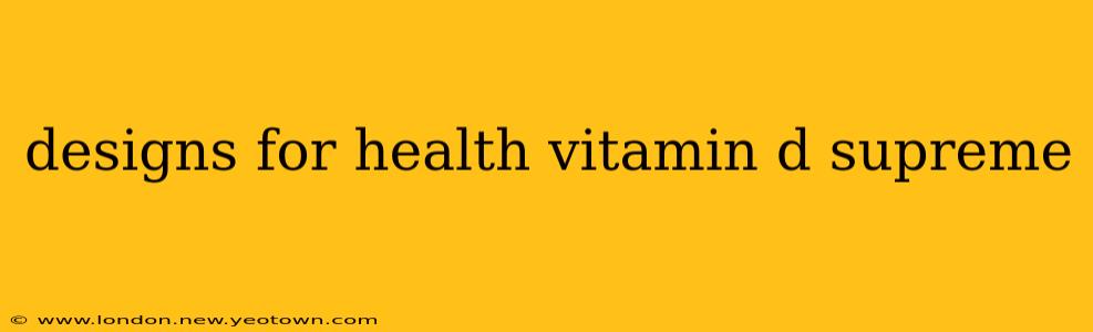 designs for health vitamin d supreme
