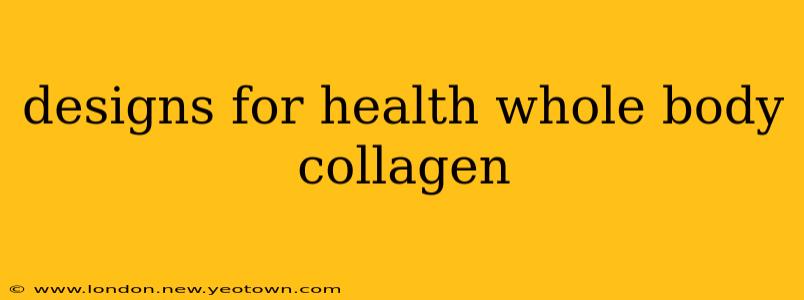 designs for health whole body collagen