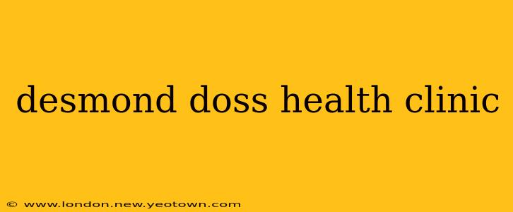 desmond doss health clinic