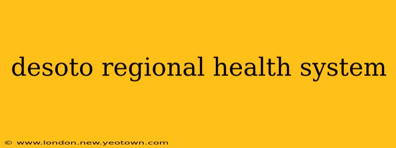 desoto regional health system