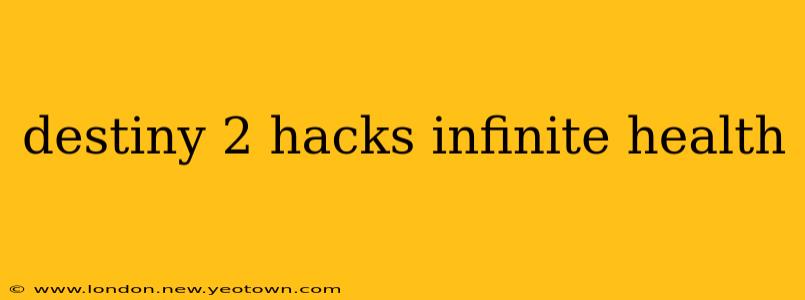 destiny 2 hacks infinite health
