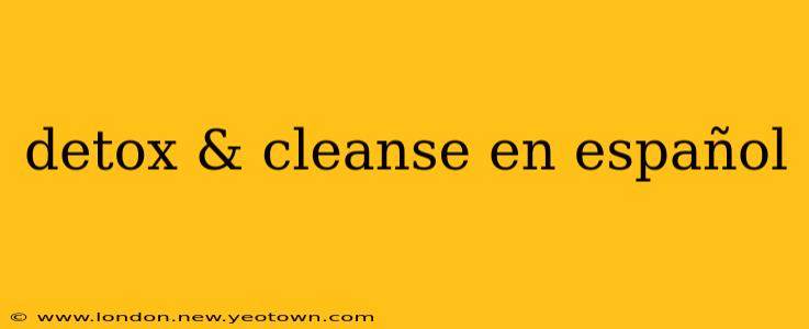 detox & cleanse en español