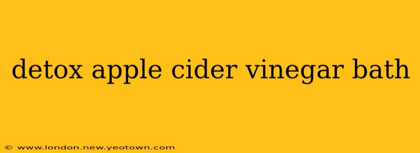 detox apple cider vinegar bath
