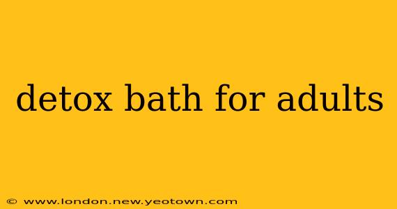 detox bath for adults