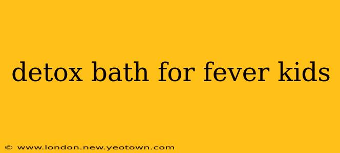 detox bath for fever kids