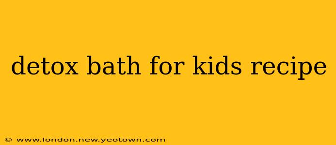 detox bath for kids recipe