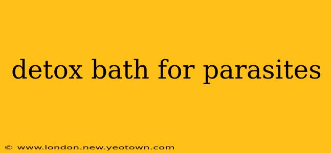detox bath for parasites