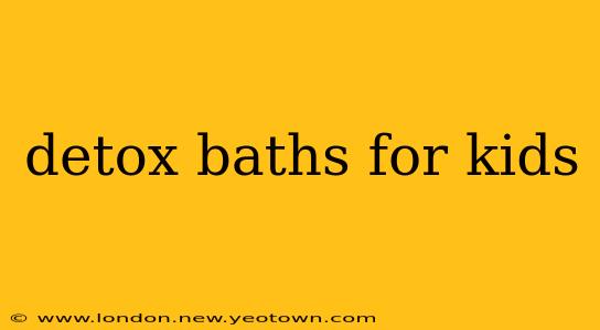detox baths for kids