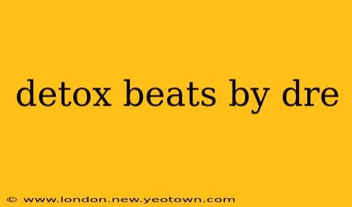 detox beats by dre