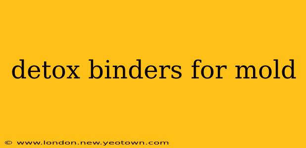 detox binders for mold