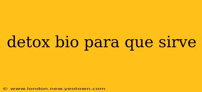 detox bio para que sirve