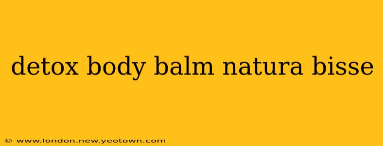 detox body balm natura bisse