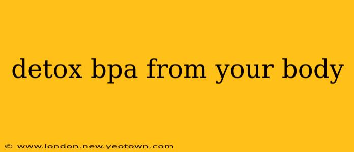 detox bpa from your body