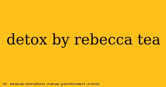 detox by rebecca tea