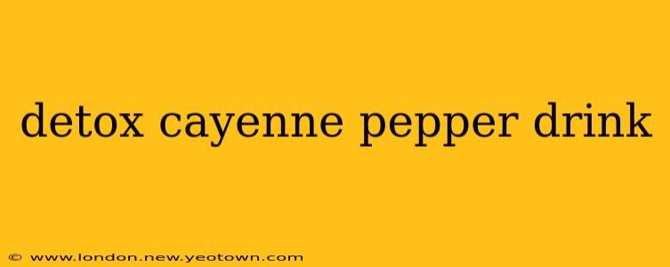 detox cayenne pepper drink