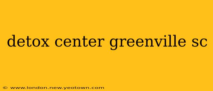detox center greenville sc