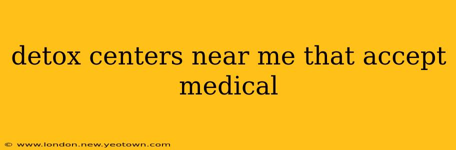 detox centers near me that accept medical