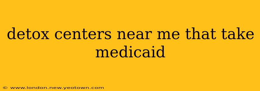 detox centers near me that take medicaid
