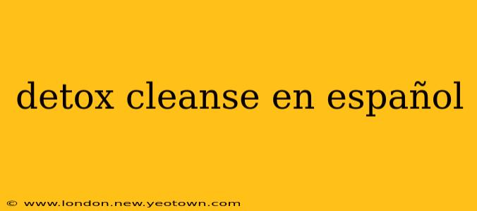 detox cleanse en español