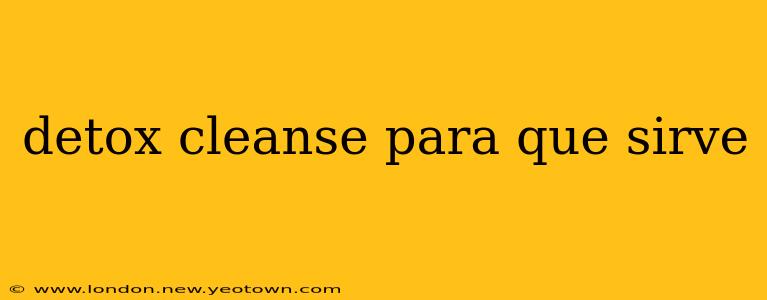 detox cleanse para que sirve