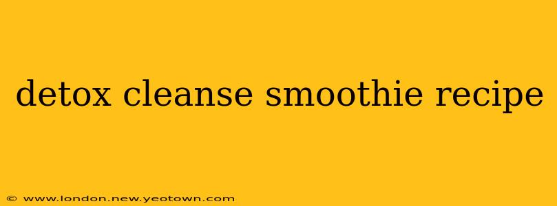 detox cleanse smoothie recipe