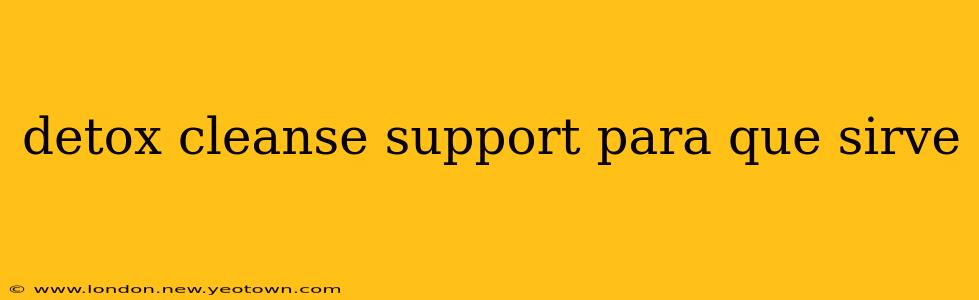 detox cleanse support para que sirve
