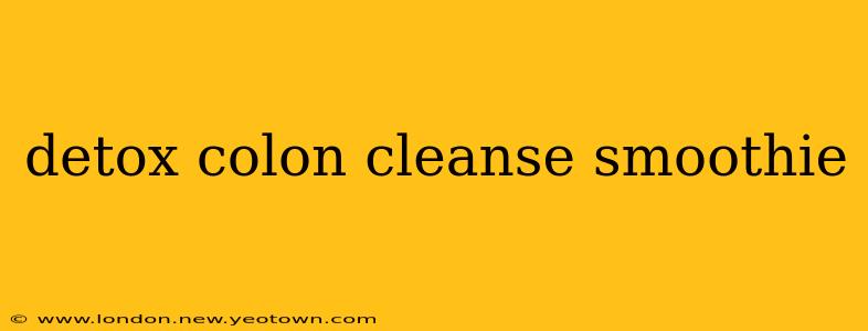 detox colon cleanse smoothie