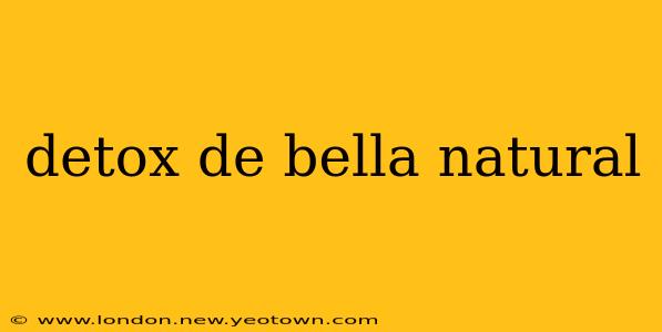 detox de bella natural