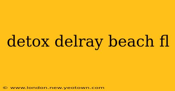 detox delray beach fl