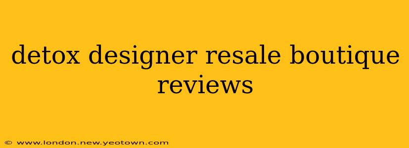 detox designer resale boutique reviews