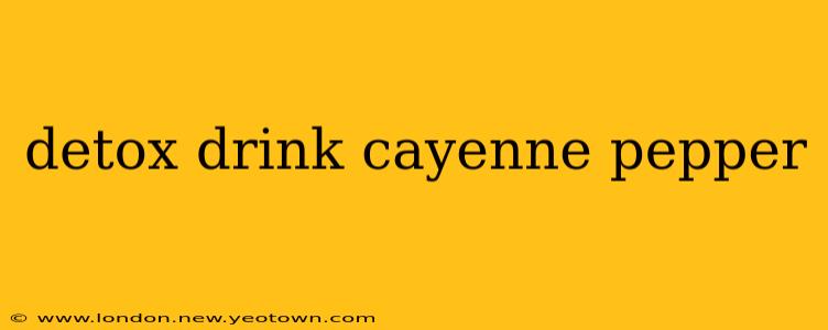 detox drink cayenne pepper