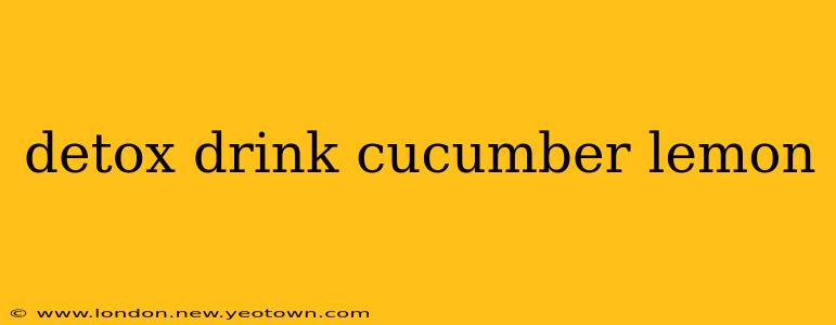 detox drink cucumber lemon