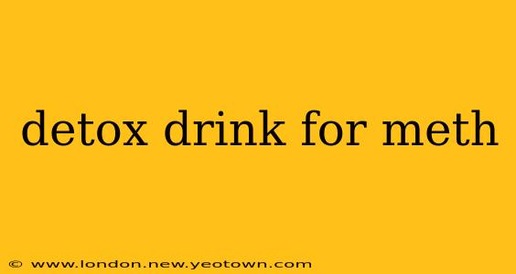 detox drink for meth