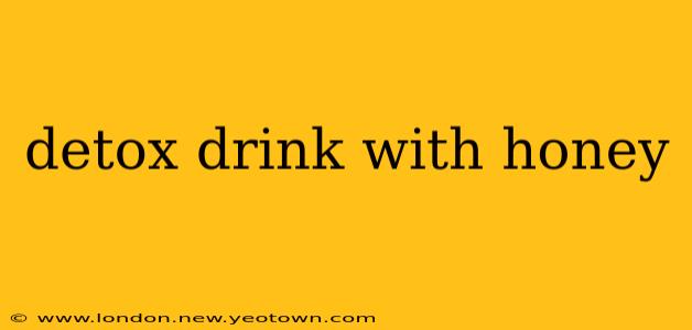 detox drink with honey