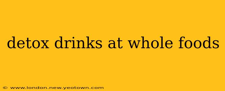 detox drinks at whole foods