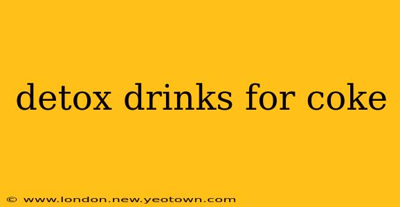 detox drinks for coke