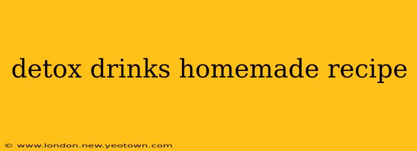 detox drinks homemade recipe